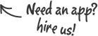 Need an app? hire us!